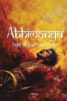Abhimanyu Fight till your last breath