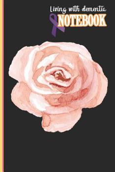 Living with dementia Notebook: Living with dementia and staying connected by writing in a notebook