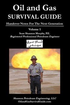 Hardcover Oil and Gas Survival Guide, Volume 1 : Handover Notes for the Next Generation Book