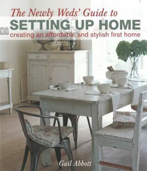 Hardcover The Newlyweds' Guide to Setting Up Home: Creating an Affordable and Stylish First Home Book