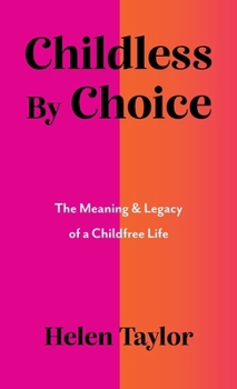 Hardcover Childless by Choice: The Meaning & Legacy of a Childfree Life Book