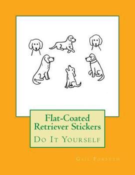 Paperback Flat-Coated Retriever Stickers: Do It Yourself Book