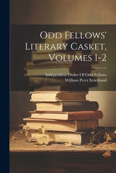 Paperback Odd Fellows' Literary Casket, Volumes 1-2 Book