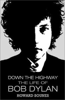 Hardcover Down the Highway: The Life of Bob Dylan Book