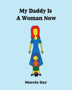 Paperback My Daddy Is A Woman Now Book