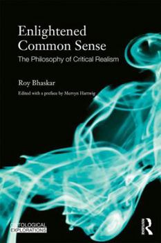 Paperback Enlightened Common Sense: The Philosophy of Critical Realism Book