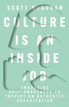 Paperback Culture Is an Inside Job: Embracing Self-Awareness to Inspire an Authentic Organization Book