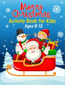 Paperback Merry Christmas Activity Book For Kids Ages 8-12: A Fun and Relaxing Christmas Gift For Boys and Girls With Coloring, Learning, mazes word search sudo Book