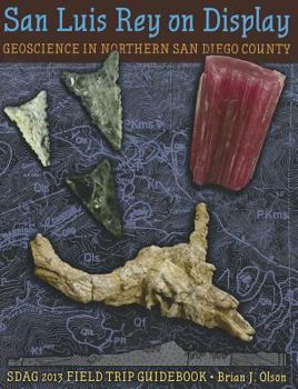 Paperback San Luis Rey on Display: Geoscience in Northern San Diego County, California Book