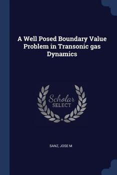 Paperback A Well Posed Boundary Value Problem in Transonic gas Dynamics Book