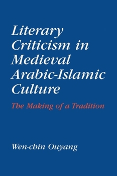 Hardcover Literary Criticism in Medieval Arabic Islamic Culture: The Making of a Tradition Book