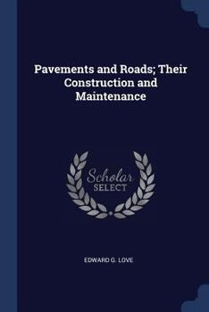 Paperback Pavements and Roads; Their Construction and Maintenance Book
