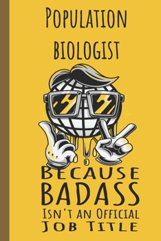 Paperback I'm a Population Biologist Badass: Lined Journal, 100 Pages, 6 x 9, Blank Journal To Write In, Gift for Co-Workers, Colleagues, Boss, Friends or Famil Book