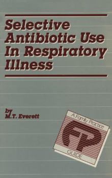 Paperback Selective Antibiotic Use in Respiratory Illness: A Family Practice Guide Book