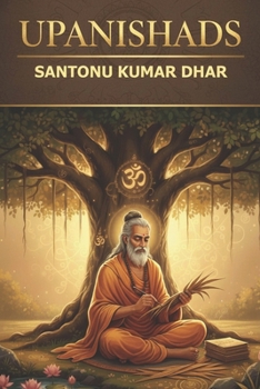 Upanishads: Santonu Kumar Dhar