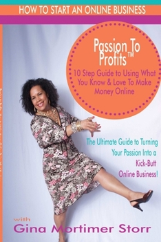 Paperback Passion To Profits: 10 Step Guide To Starting An Online Business Book
