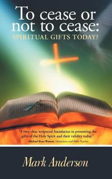 Paperback To Cease or Not to Cease: Spiritual Gifts Today? Book