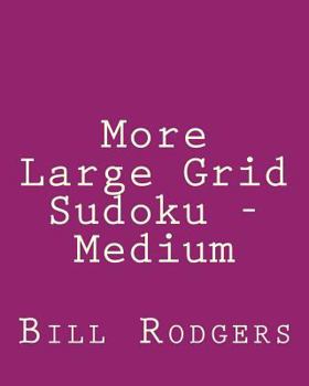 Paperback More Large Grid Sudoku - Medium: 80 Easy to Read, Large Print Sudoku Puzzles [Large Print] Book