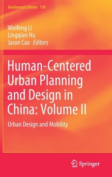 Hardcover Human-Centered Urban Planning and Design in China: Volume II: Urban Design and Mobility Book
