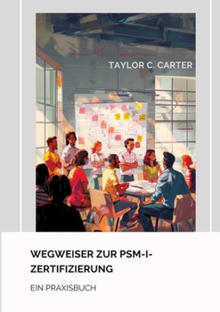 Paperback Wegweiser zur PSM-I-Zertifizierung: Ein Praxisbuch [German] Book