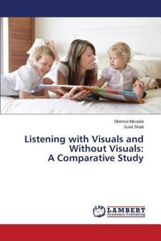 Paperback Listening with Visuals and Without Visuals: A Comparative Study Book