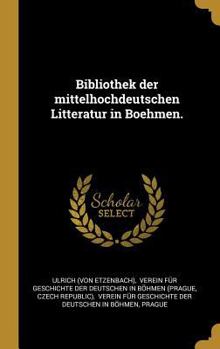 Hardcover Bibliothek der mittelhochdeutschen Litteratur in Boehmen. [German] Book