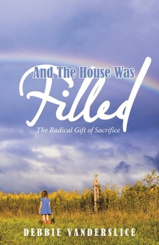 Paperback And the House Was Filled: The Radical Gift of Sacrifice Book