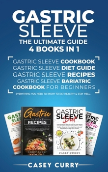 Hardcover Gastric Sleeve: The Ultimate Guide 4 books in 1: The Ultimate Guide 4 books in 1: Gastric Sleeve Cookbook, Gastric Sleeve Diet Guide, Book