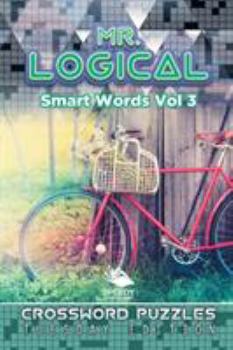 Paperback Mr. Logical Smart Words Vol 3: Crossword Puzzles Tuesday Edition Book