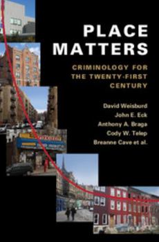 Place Matters: Criminology for the Twenty-First Century