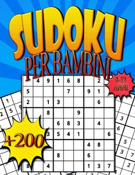 Paperback +200 SUDOKU Per Bambini 8-12 Anni: Libro Di Giochi Per Bambini Con Soluzioni, Grande Formato [Italian] Book
