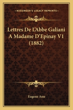 Paperback Lettres De L'Abbe Galiani A Madame D'Epinay V1 (1882) [French] Book