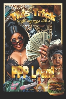 Paperback This Trick Bought my Ngga with a PPP Loan! Book