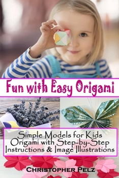 Paperback Fun with Easy Origami: Simple Models for Kids - Origami with Step-by-Step Instructions & Image Illustration Book