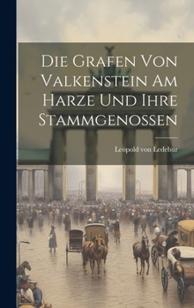 Hardcover Die Grafen von Valkenstein am Harze und ihre Stammgenossen [German] Book