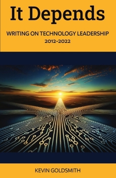 Paperback It Depends: Writing on Technology Leadership 2012-2022 Book