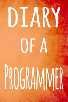 Paperback Diary of a Programmer: The perfect gift for the professional in your life - 119 page lined journal Book
