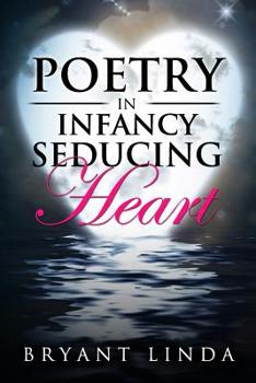 Paperback Poetry In Infancy: Seducing Heart Book