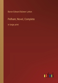 Paperback Pelham; Novel, Complete: in large print Book