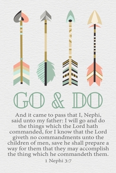 Go and Do 1 Nephi 3:7: Arrow 2020 Youth Theme 6"x9" Journal, No Prompt Lined Blank Notebook, Young Women Theme Church Journal