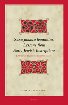 Hardcover Saxa Judaica Loquuntur, Lessons from Early Jewish Inscriptions: Radboud Prestige Lectures 2014 Book