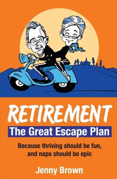 Paperback Retirement, The Great Escape Plan: Because thriving should be fun, and naps should be epic Book