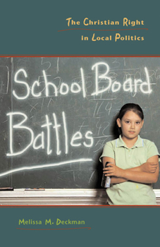 School Board Battles: The Christian Right in Local Politics - Book  of the Religion and Politics