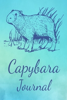 Paperback Capybara Journal: Animal Lovers Gift. Pretty Lined Notebook & Diary For Writing And Note Taking For Your Special Day.(120 Blank Lined Pa Book