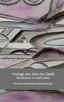 Paperback Freitags von zehn bis zwölf: Wortfenster in zwölf Leben [German] Book