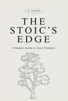Paperback The Stoic's Edge: A Modern Guide to Inner Freedom Book