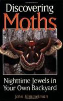 Paperback Discovering Moths: Nighttime Jewels in Your Own Backyard Book