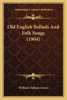 Paperback Old English Ballads And Folk Songs (1904) Book