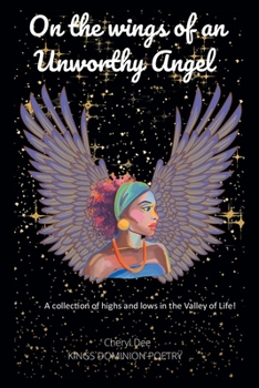 On the wings of an Unworthy Angel: A collection of highs and lows in the Valley of Life!