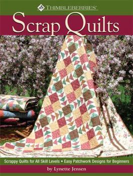 Thimbleberries (R) Scrap Quilts: Scrappy Quilts for All Skill Levels Easy Patchwork Designs for Beginners